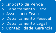 Retngulo de cantos arredondados: > Imposto de Renda> Departamento Fiscal > Assessoria Fiscal> Departamento Pessoal> Departamento Legal> Contabilidade Gerencial